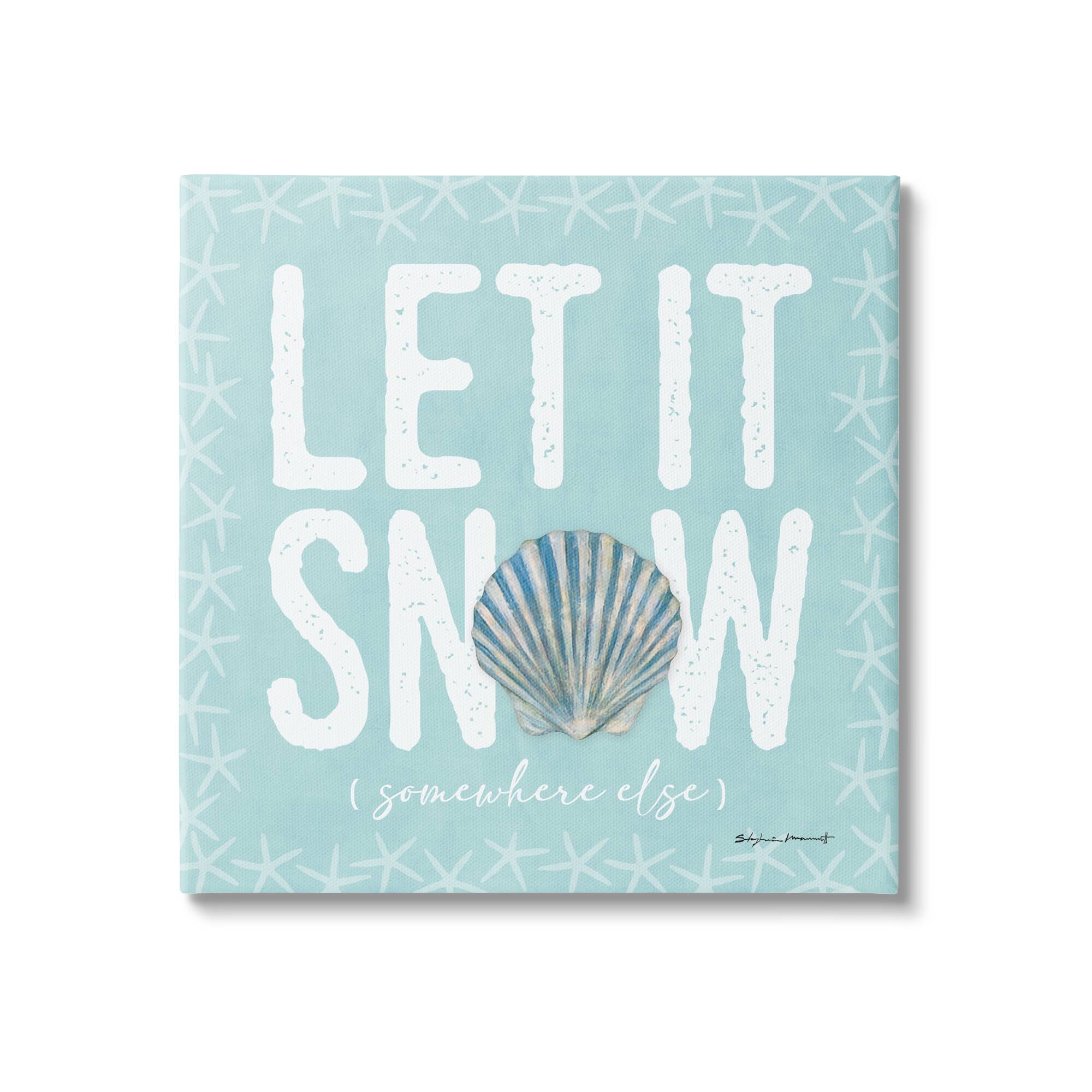Stupell Industries Let It Snow Somewhere Else Holiday Canvas Wall Art